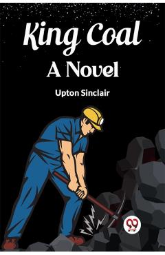 King CoalA Novel (Edition2023) - Upton Sinclair