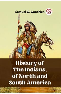 Coperta cărții 'History of the Indians, of North and South America (Edition2023) - Samuel G Goodrich'