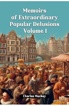 Coperta cărții 'Memoirs of Extraordinary Popular Delusions Volume 1 (Edition2024) - Charles Mackay'