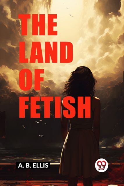 Land of Fetish (Edition2024) - A B Ellis