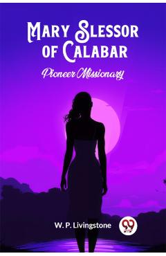 Coperta cărții 'Mary Slessor of CalabarPioneer Missionary (Edition2024) - W P Livingstone'