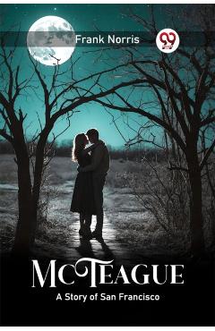 Coperta cărții 'McTeagueA Story of San Francisco (Edition2024) - Frank Norris'