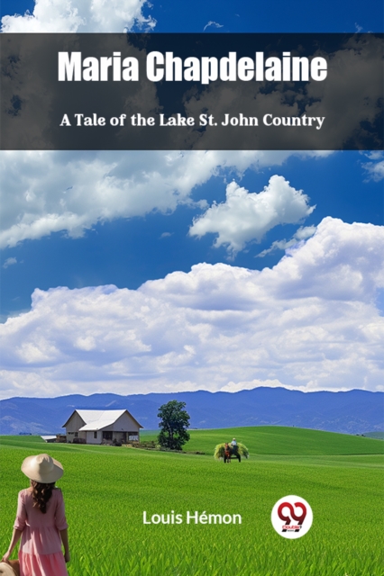 Maria ChapdelaineA Tale of the Lake St. John Country (Edition2024) - Louis Hemon