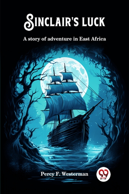 Sinclair's luckA story of adventure in East Africa (Edition2024) - Percy F Westerman