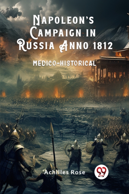 Coperta cărții 'Napoleon’s Campaign in Russia Anno 1812Medico-Historical (Edition2024) - Achilles Rose'