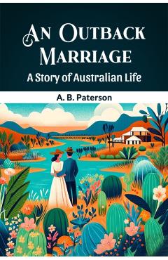 Outback MarriageA Story of Australian Life (Edition2024) - A B Paterson