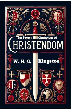 Coperta cărții 'Seven Champions of Christendom (Edition2024) - W H G Kingston'