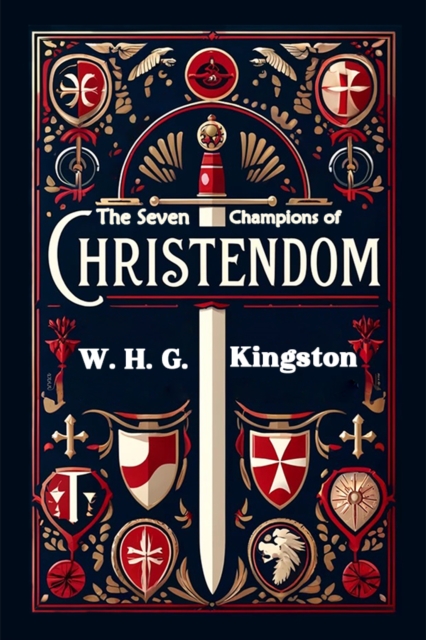 Coperta cărții 'Seven Champions of Christendom (Edition2024) - W H G Kingston'