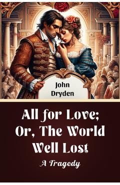 Coperta cărții 'All for Love; Or, The World Well LostA Tragedy (Edition2024) - John Dryden'