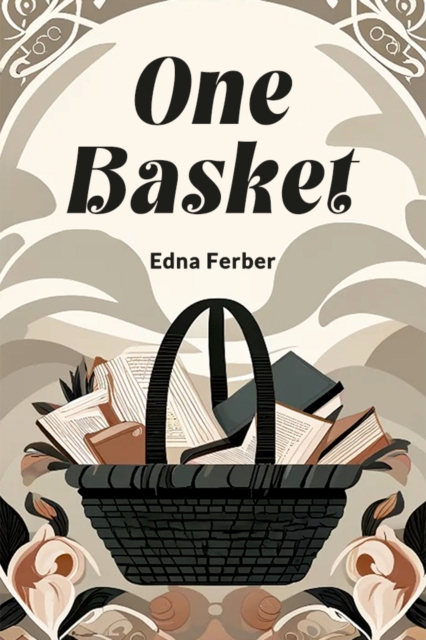 One Basket (Edition2024) - Edna Ferber