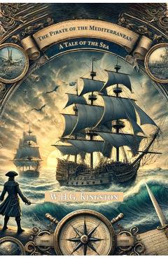 Pirate of the MediterraneanA Tale of the Sea (Edition2024) - W H G Kingston