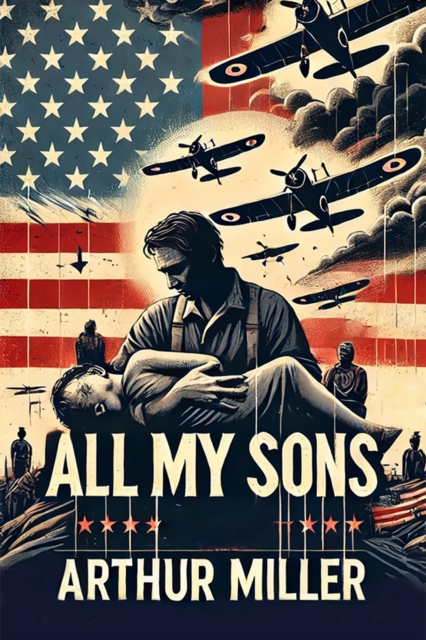 All My Sons - Arthur Miller