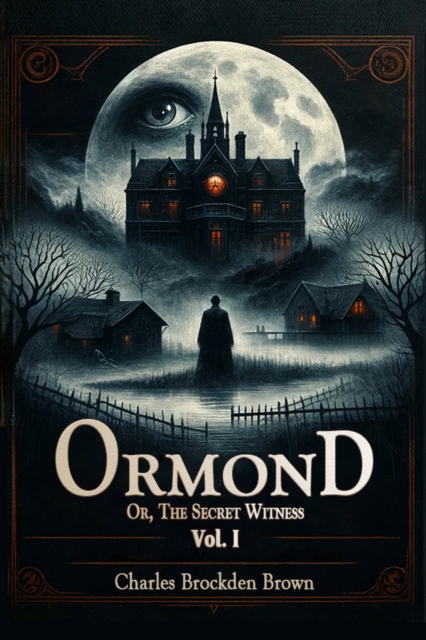 OrmondOr, The Secret Witness Vol. II (Edition2024) - Charles Brockden Brown
