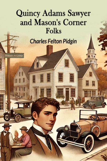 Coperta cărții 'Quincy Adams Sawyer and Mason's Corner Folks (Edition2024) - Charles Felton Pidgin'