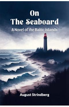 On the SeaboardA Novel of the Baltic Islands (Edition2024) - August Strindberg