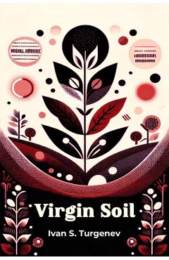 Coperta cărții 'Virgin Soil (Edition2024) - Ivan S Turgenev'