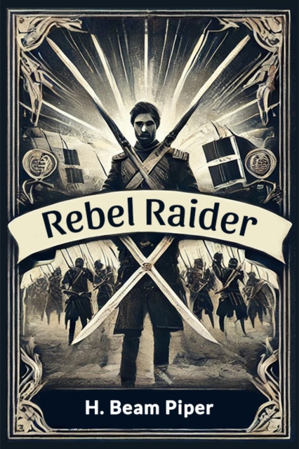 Rebel Raider - H. Beam Piper