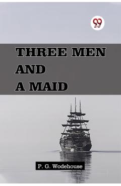 Three Men and a Maid - P. G Wodehouse