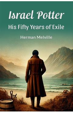 Coperta cărții 'Israel Potter His Fifty Years of Exile - Herman Melville'