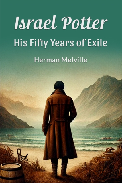 Coperta cărții 'Israel Potter His Fifty Years of Exile - Herman Melville'
