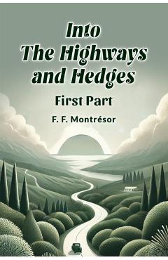 Coperta cărții 'Into the Highways and Hedges First Part - F. F. Montresor'
