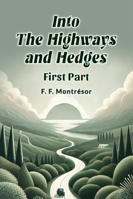 Coperta cărții 'Into the Highways and Hedges First Part - F. F. Montresor'