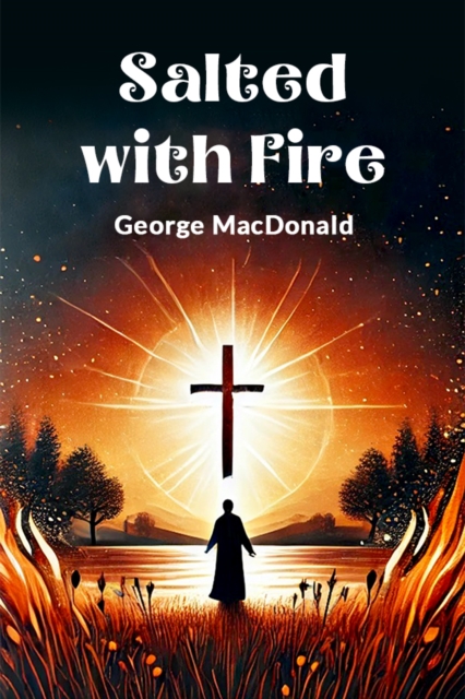 Salted with Fire - George Macdonald