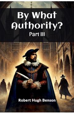 Poza produsului By What Authority? PART III (Edition2024) - Robert Hugh Benson