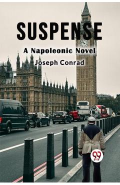 Coperta cărții 'Suspense a Napoleonic Novel - Joseph Conrad'