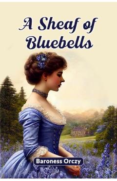 Coperta cărții 'Sheaf of Bluebells (Edition2024) - Baroness Orczy'