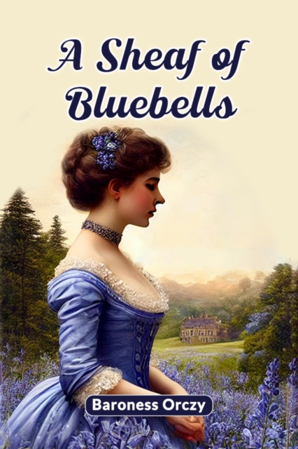Sheaf of Bluebells (Edition2024) - Baroness Orczy