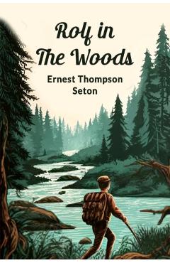 Rolf in the Woods (Edition2024) - Ernest Thompson Seton