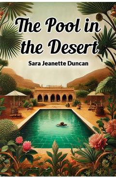Pool in the Desert (Edition2024) - Sara Jeanette Duncan