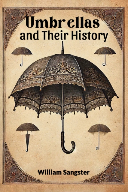 Coperta cărții 'Umbrellas and Their History (Edition2024) - William Sangster'