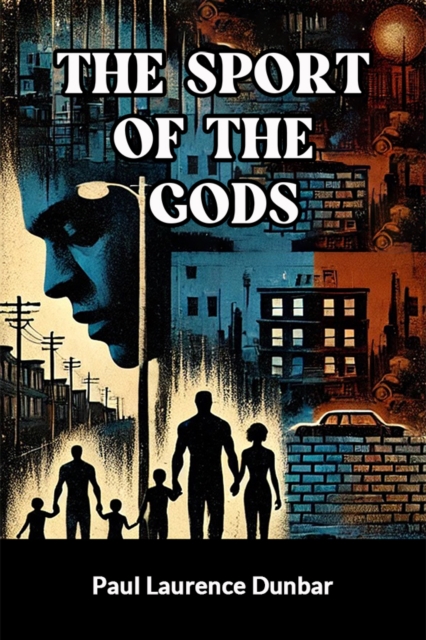Sport of the Gods (Edition2024) - Paul Laurence Dunbar