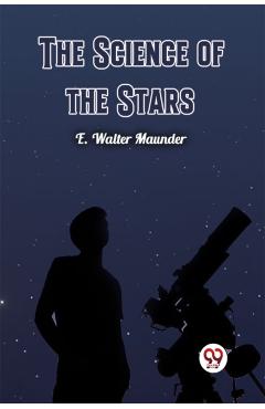 Coperta cărții 'Science of the Stars (Edition2024) - E Walter Maunder'