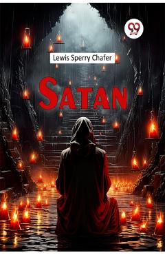 Poza produsului Satan - Lewis Sperry Chafer