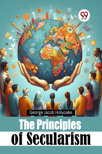 Coperta cărții 'Principles of Secularism - George Jacob Holyoake'