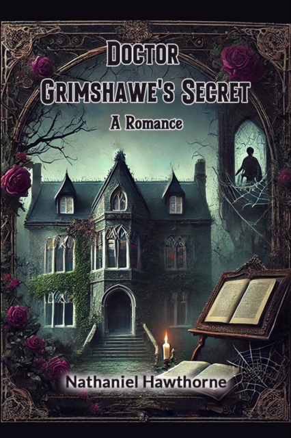 Doctor Grimshawe's SecretA Romance (Edition2024) - Nathaniel Hawthorne