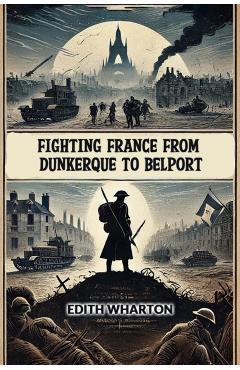 Poza produsului Fighting France From Dunkerque To Belport (Edition2024) - Edith Wharton