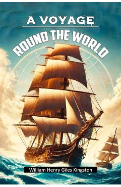 Voyage Round The World (Edition2024) - William Henry Giles Kingston