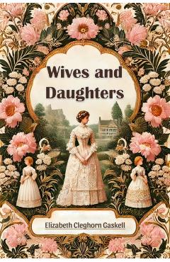 Wives and Daughters (Edition2024) - Elizabeth Cleghorn Gaskell