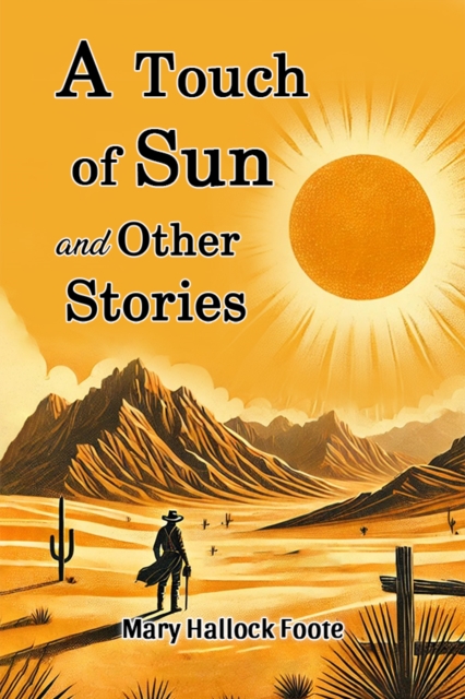 Touch of Sun and Other Stories (Edition2024) - Mary Hallock Foote