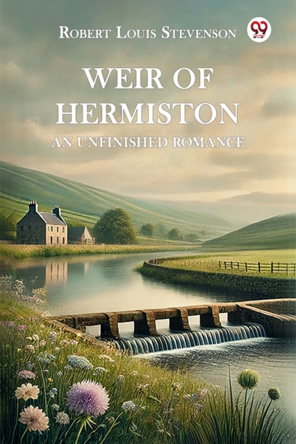 Weir of Hermiston an Unfinished Romance - Robert Louis Stevenson