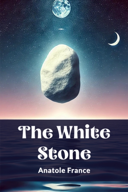 Coperta cărții 'White Stone (Edition2024) - Anatole France'