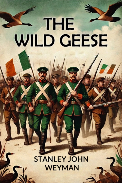 Wild Geese (Edition2024) - Stanley John Weyman