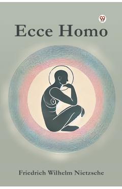 Coperta cărții 'Ecce Homo - Friedrich Wilhelm Nietzsche'