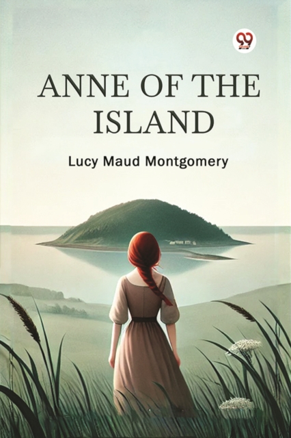 Anne of the Island - Lucy Maud Montgomery