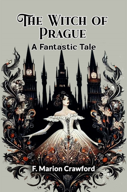 Witch of PragueA Fantastic Tale (Edition2024) - F Marion Crawford