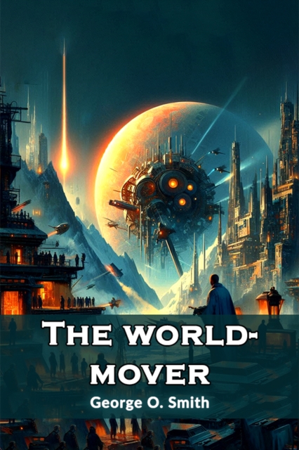 world-mover (Edition2024) - George O Smith